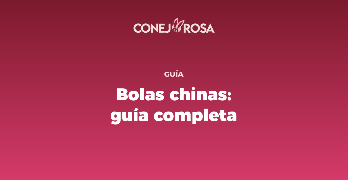 Bolas chinas: guía completa para elegirlas y usarlas por primera vez
